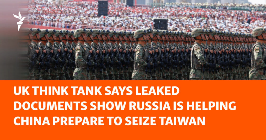 UK Think Tank Says Leaked Documents Show Russia Is Helping China Prepare To Seize Taiwan