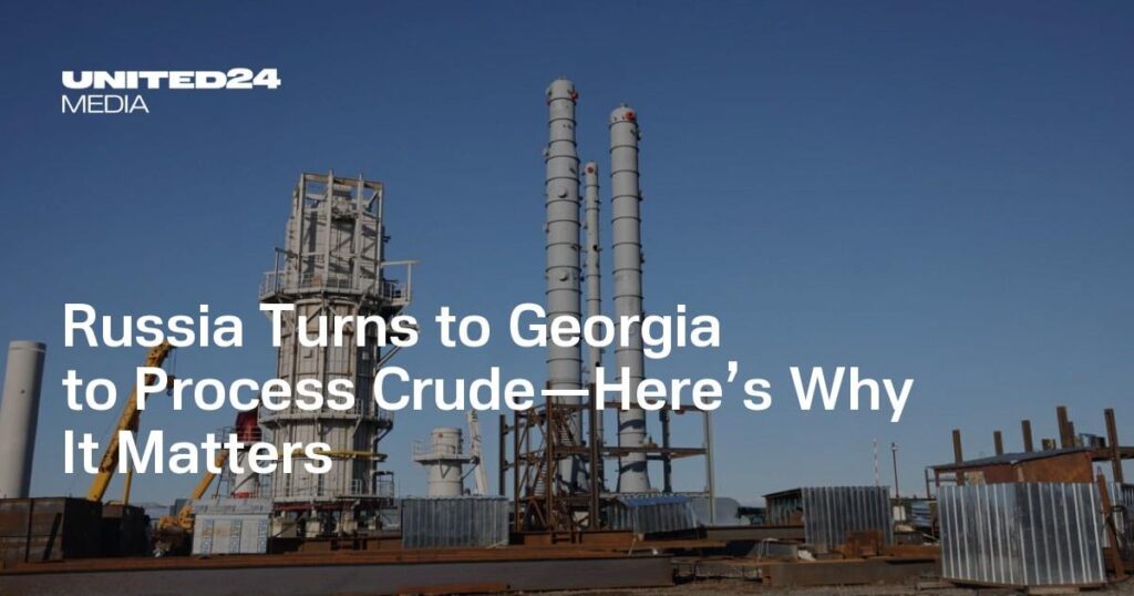 Russia Turns to Georgia to Process Crude—Here’s Why It Matters