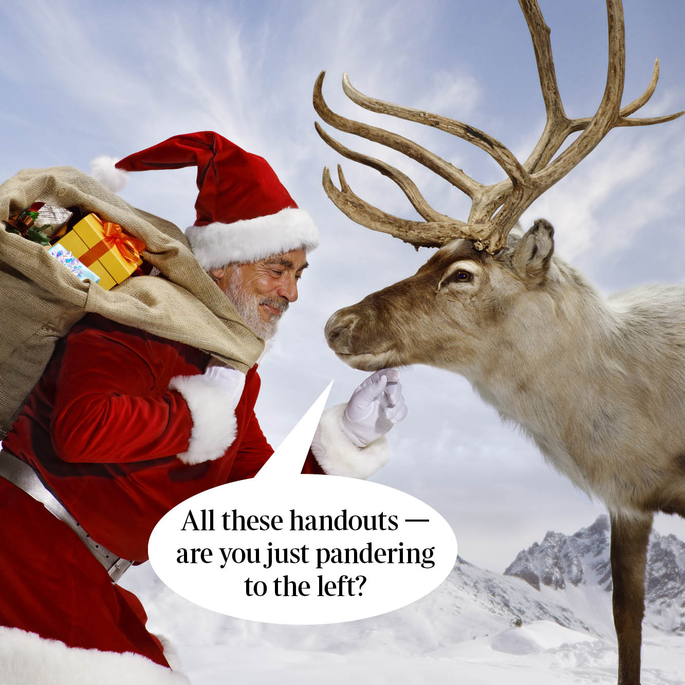 Santa holding gifts with a reindeer, with a speech bubble saying "All these handouts — are you just pandering to the left?"