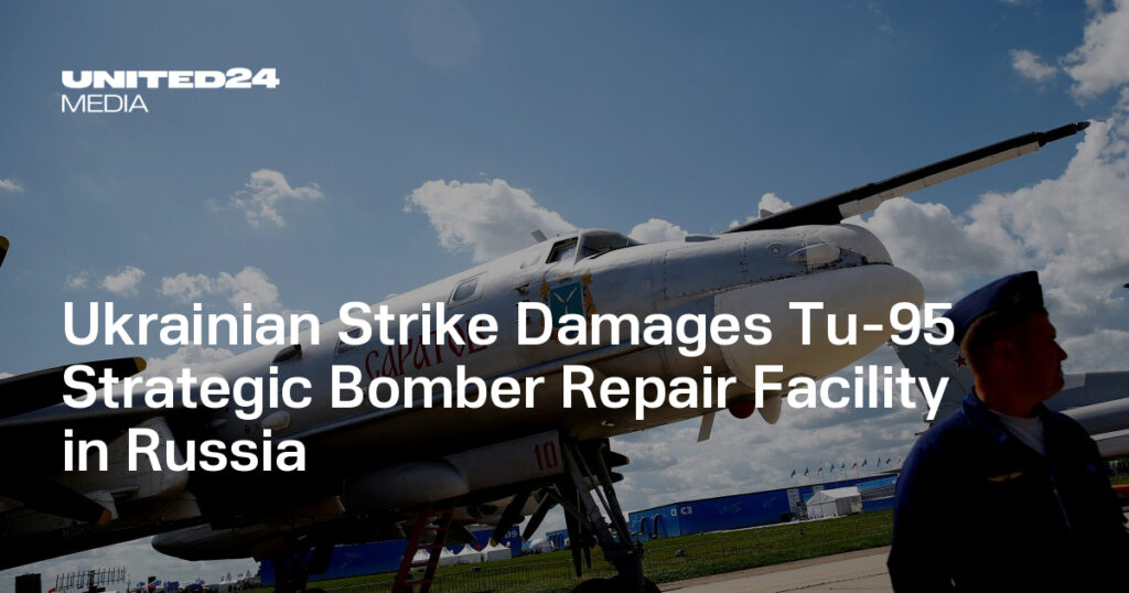 Ukrainian Strike Damages Tu-95 Strategic Bomber Repair Facility in Russia — UNITED24 Media