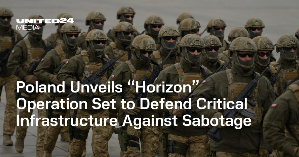 Poland Unveils “Horizon” Operation Set to Defend Critical Infrastructure Against Sabotage — UNITED24 Media