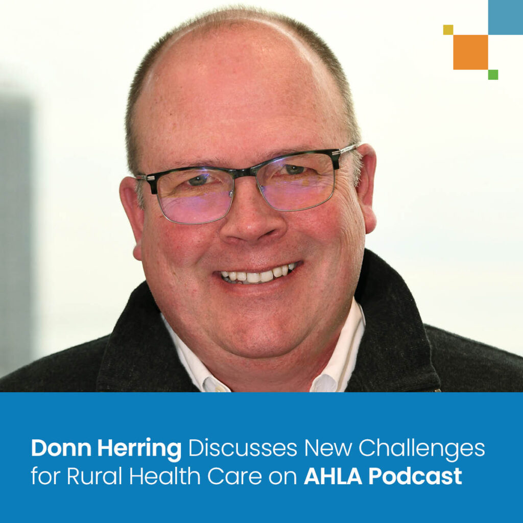 Donn Herring Discusses New Challenges for Rural Health Care on AHLA Podcast