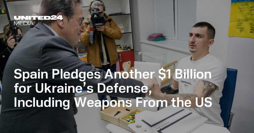 Spain Pledges Another $1 Billion for Ukraine’s Defense, Including Weapons From the US — UNITED24 Media