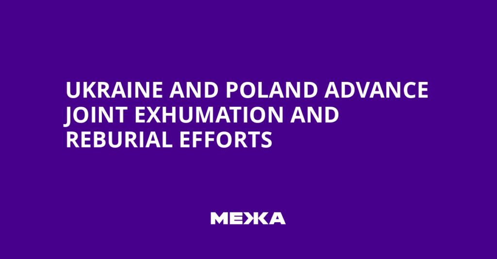 Ukraine and Poland Advance Joint Exhumation and Reburial Efforts | Ukraine news
