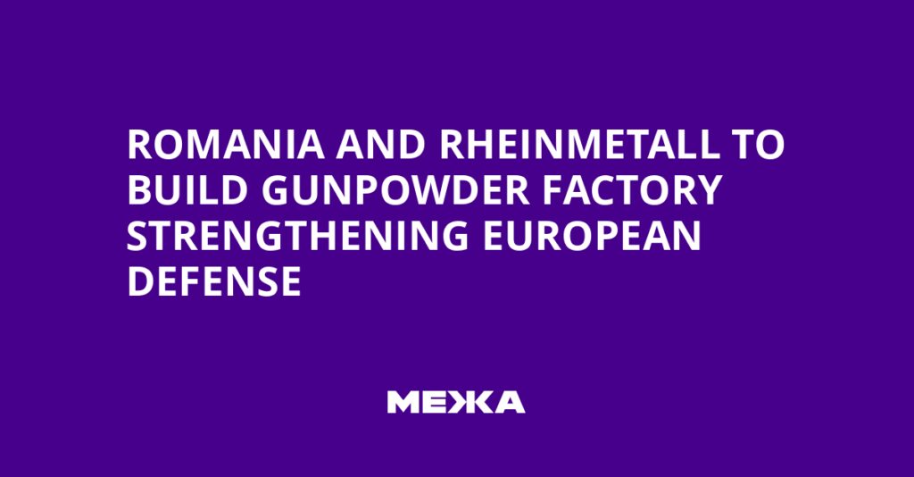 Romania and Rheinmetall to Build Gunpowder Factory Strengthening European Defense | Ukraine news