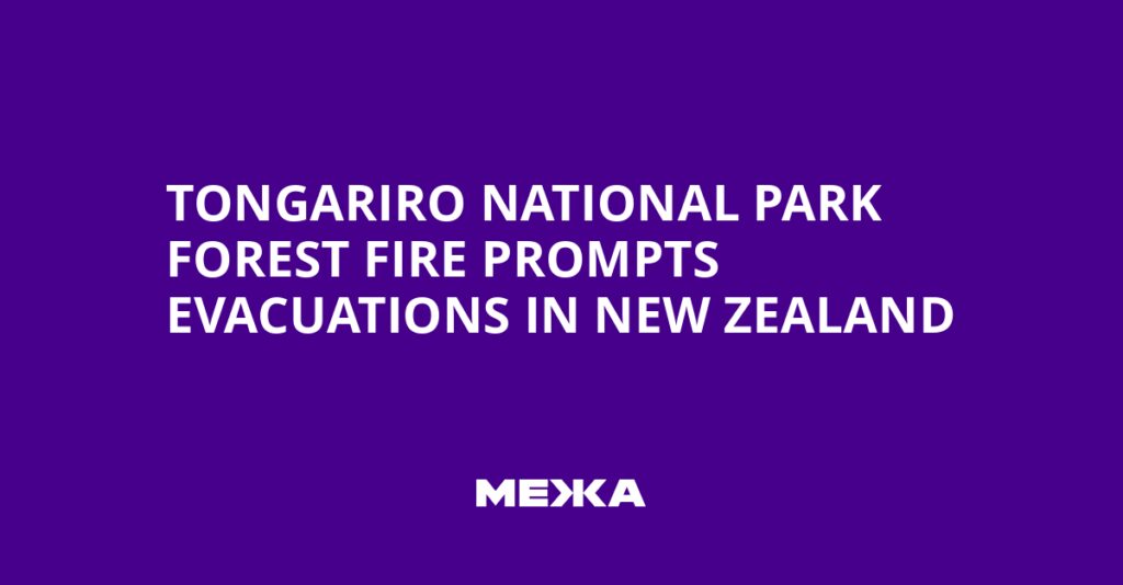 Tongariro National Park Forest Fire Prompts Evacuations in New Zealand | Ukraine news