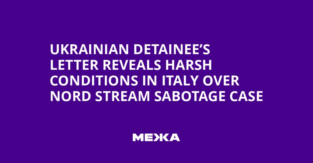 Ukrainian Detainee’s Letter Reveals Harsh Conditions in Italy Over Nord Stream Sabotage Case | Ukraine news
