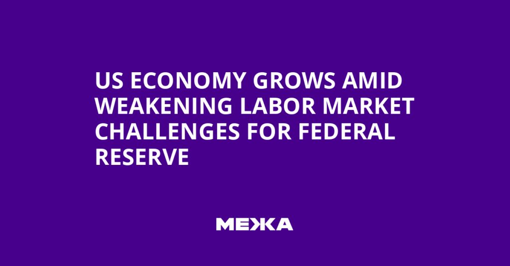 US Economy Grows Amid Weakening Labor Market Challenges for Federal Reserve | Ukraine news