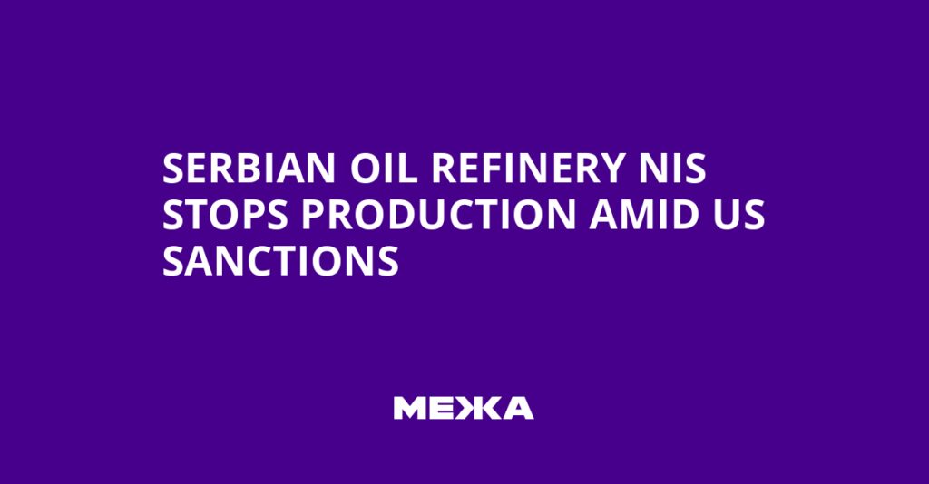 Serbian Oil Refinery NIS Stops Production Amid US Sanctions | Ukraine news