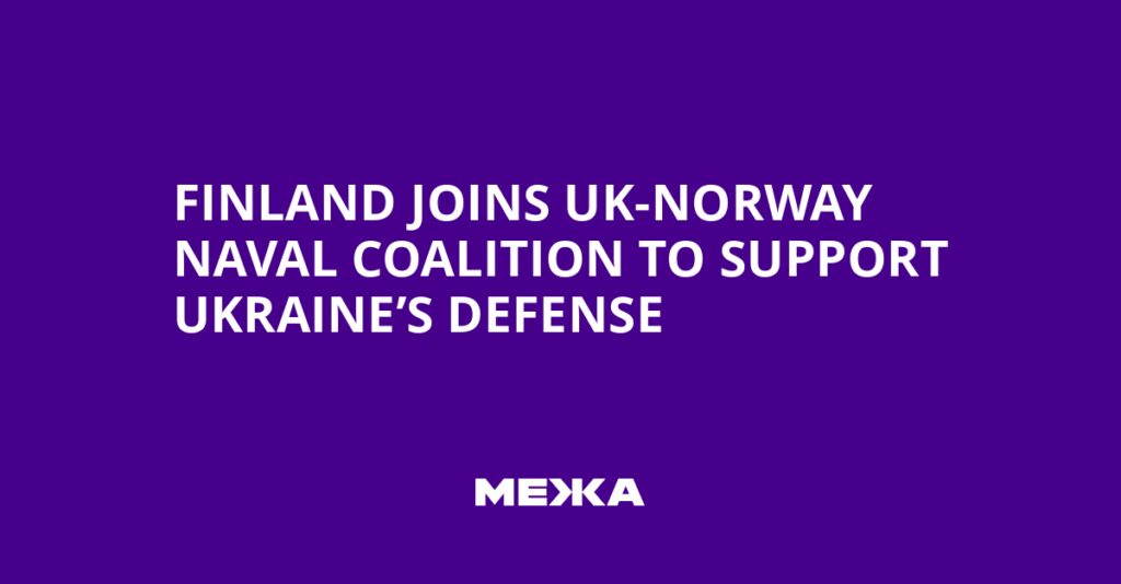 Finland Joins UK-Norway Naval Coalition to Support Ukraine’s Defense | Ukraine news