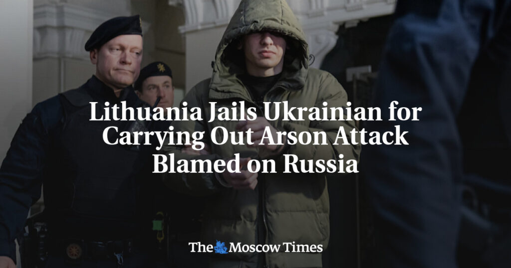 Lithuania Jails Ukrainian for Carrying Out Arson Attack Blamed on Russia
