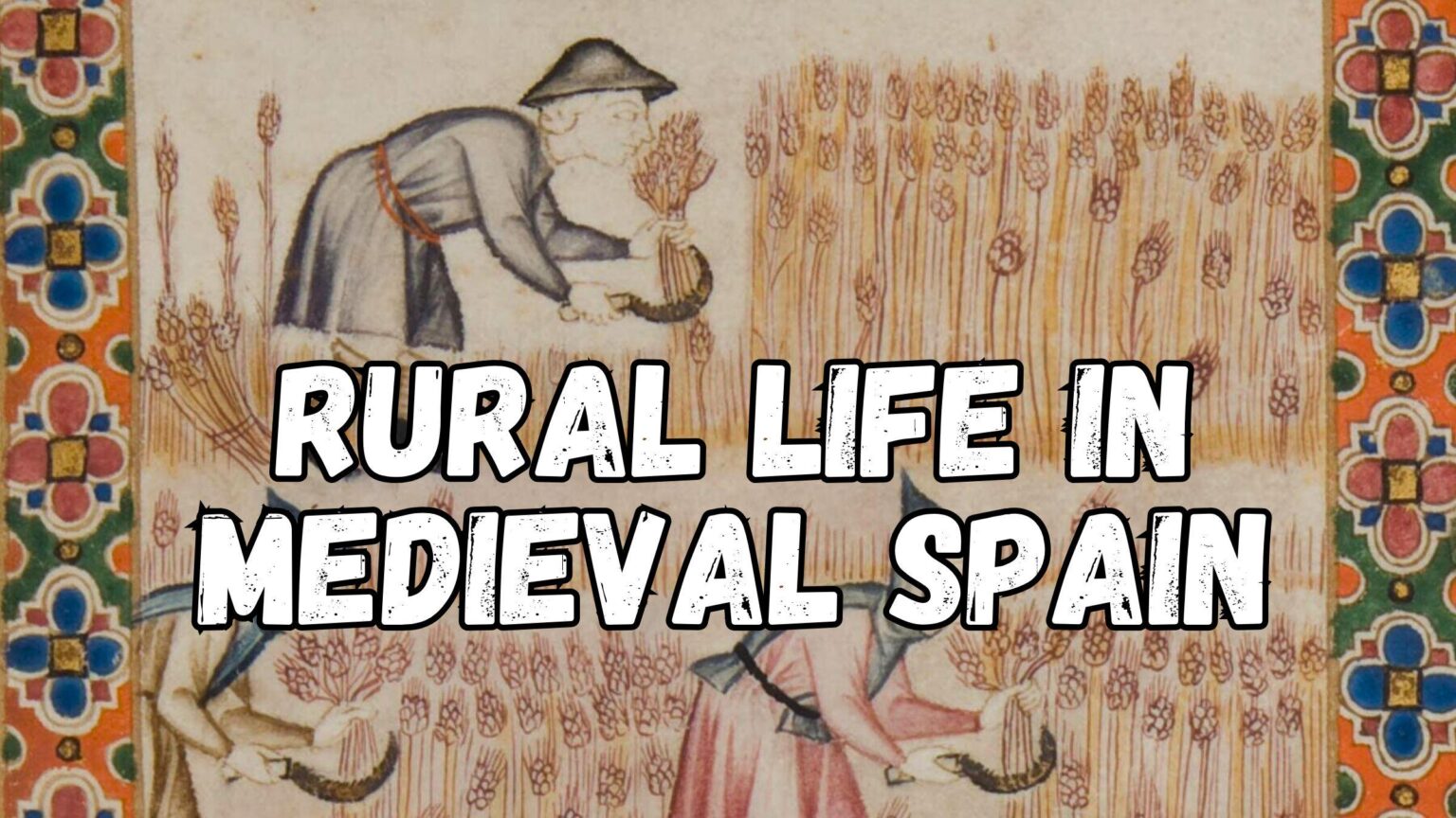 "How the Reconquista Changed Rural Life in Medieval Spain" - Medievalists.net