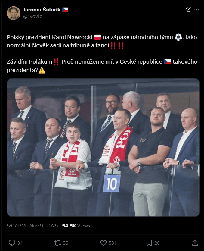 Czechs envy Poles for their president, Poles envy Czechs for their president. Maybe we should swap?