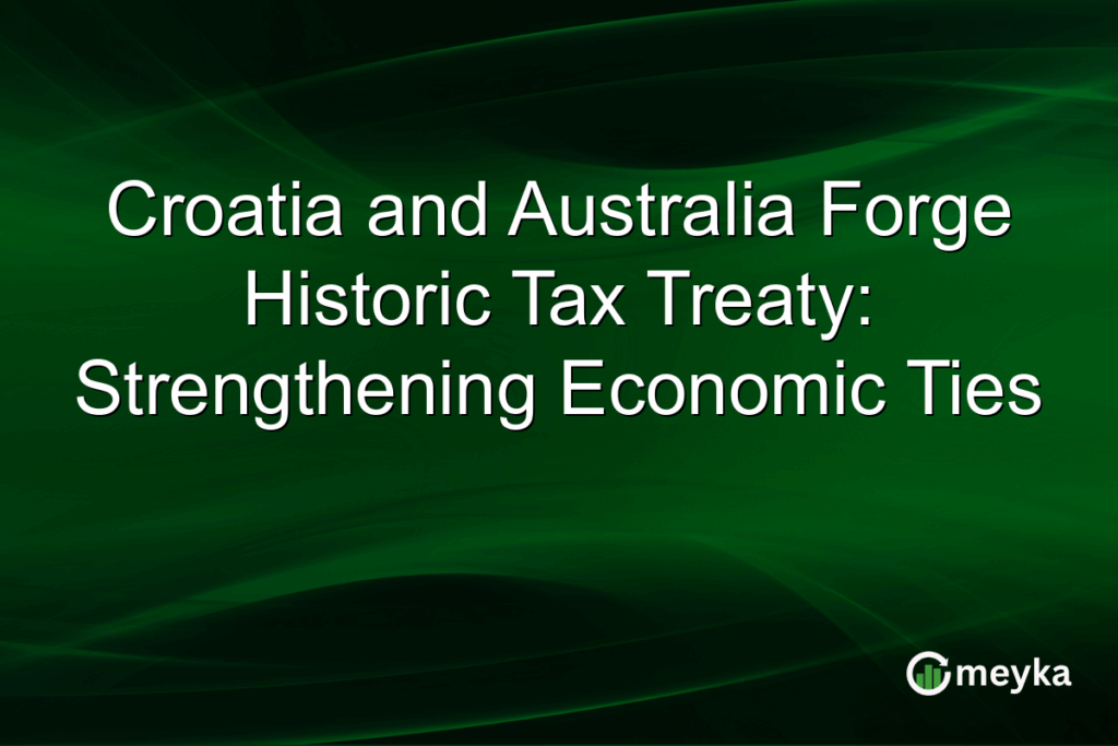 Croatia and Australia Forge Historic Tax Treaty: Strengthening Economic Ties