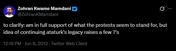 New York Mayor Elect Mamdani's tweet during the Gezi Park protests: "To be clear: I support everything the protests stand for, but the idea of ​​continuing Ataturk's legacy seems to raise a few questions."