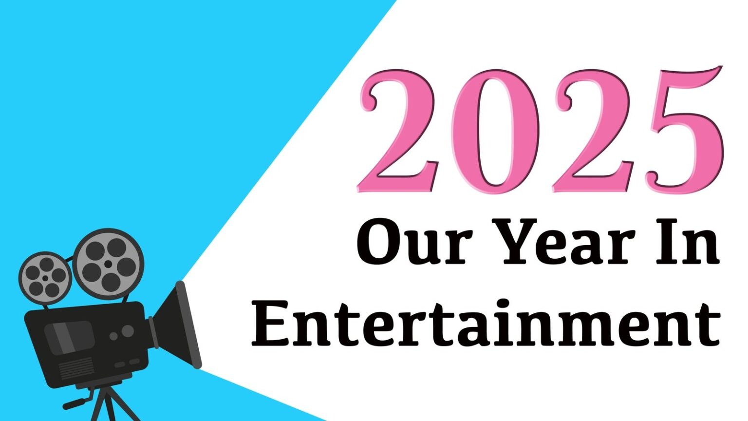2025: Our Year in Entertainment