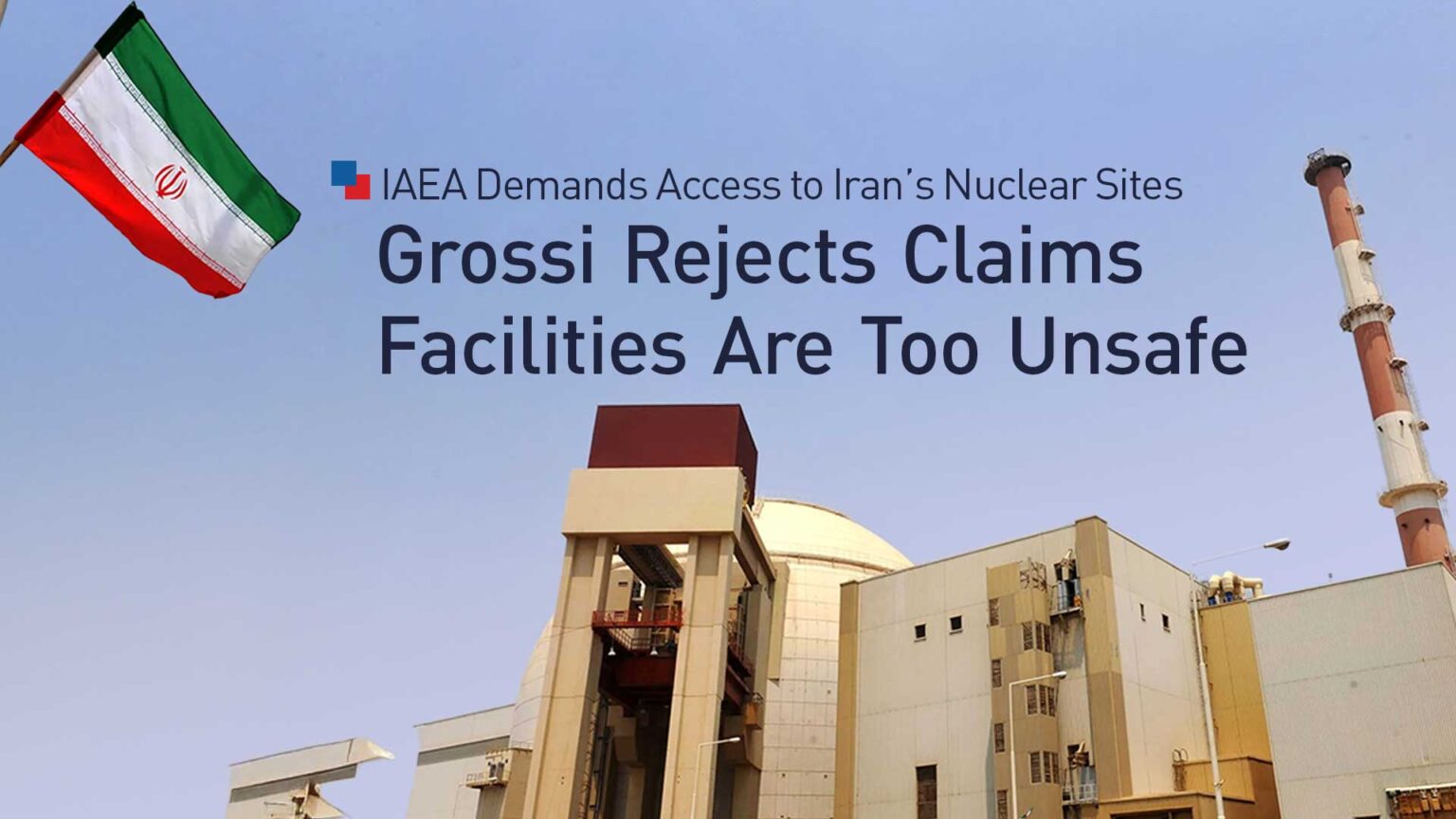 IAEA Chief Presses Iran for Nuclear Site Access Amid Disputes Over Damage Assessments