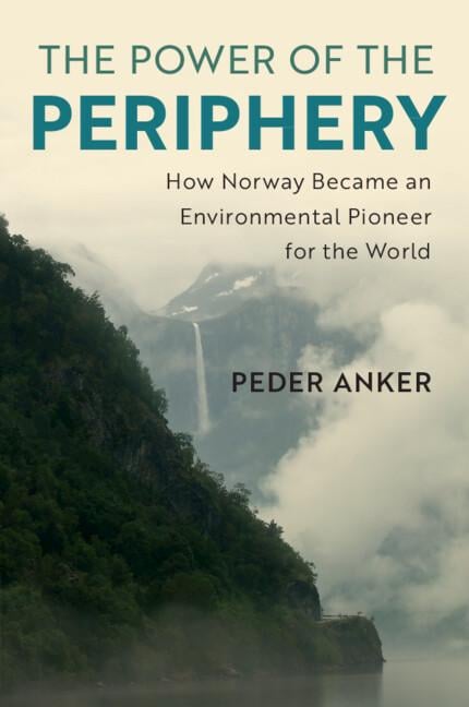 Book: The Power of the Periphery: How Norway Became an Environmental Pioneer for the World