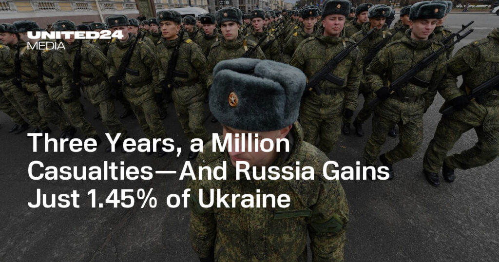 Three Years, a Million Casualties—And Russia Gains Just 1.45% of Ukraine — UNITED24 Media Three Years, a Million Casualties—And Russia Gains Just 1.45% of Ukraine — UNITED24 Media