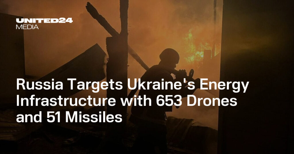 Russia Targets Ukraine's Energy Infrastructure with 653 Drones and 51 Missiles — UNITED24 Media