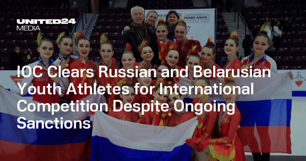 IOC Clears Russian and Belarusian Youth Athletes for International Competition Despite Ongoing Sanctions — UNITED24 Media
