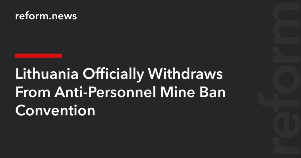 Lithuania Officially Withdraws From Anti-Personnel Mine Ban Convention – REFORM.news (formerly REFORM.by)
