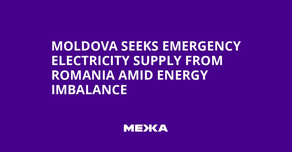 Moldova Seeks Emergency Electricity Supply from Romania Amid Energy Imbalance | Ukraine news
