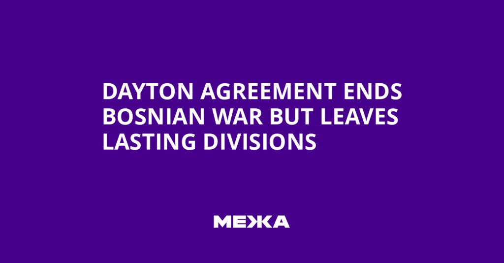Dayton Agreement Ends Bosnian War but Leaves Lasting Divisions | Ukraine news