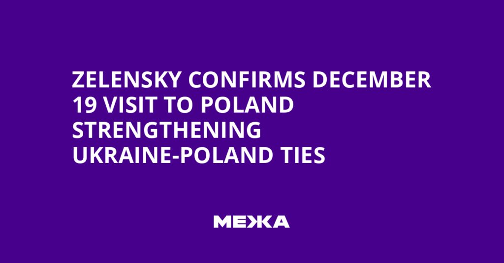 Zelensky Confirms December 19 Visit to Poland Strengthening Ukraine-Poland Ties | Ukraine news
