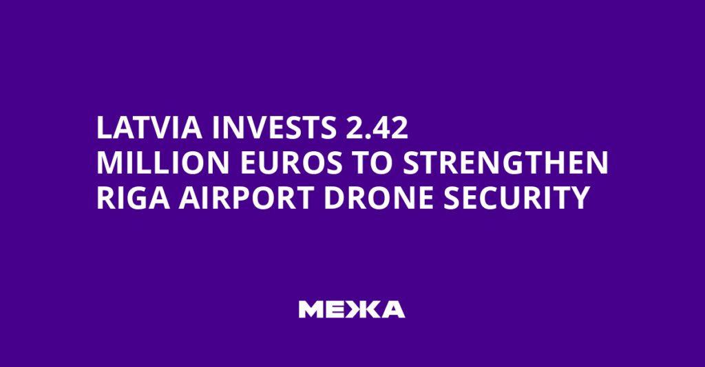 Latvia Invests 2.42 Million Euros to Strengthen Riga Airport Drone Security | Ukraine news Latvia Invests 2.42 Million Euros to Strengthen Riga Airport Drone Security | Ukraine news