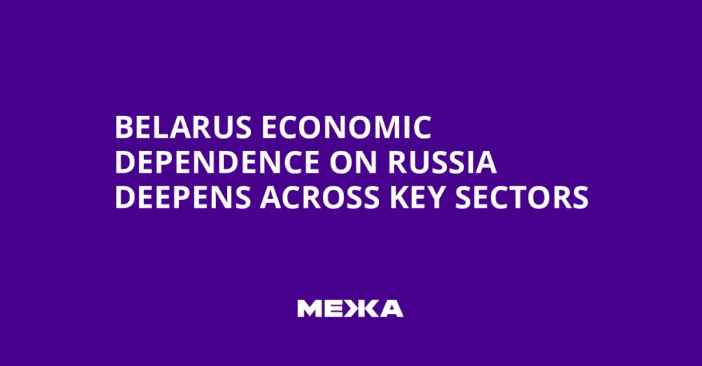 Belarus Economic Dependence on Russia Deepens Across Key Sectors | Ukraine news