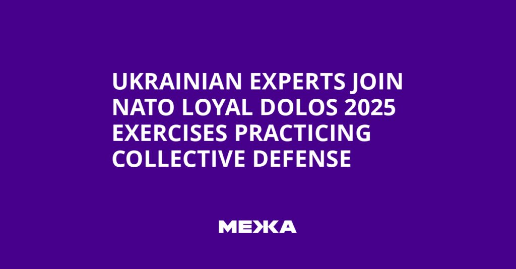 Ukrainian Experts Join NATO Loyal Dolos 2025 Exercises Practicing Collective Defense