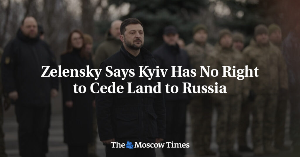 Zelensky Says Kyiv Has No Right to Cede Land to Russia