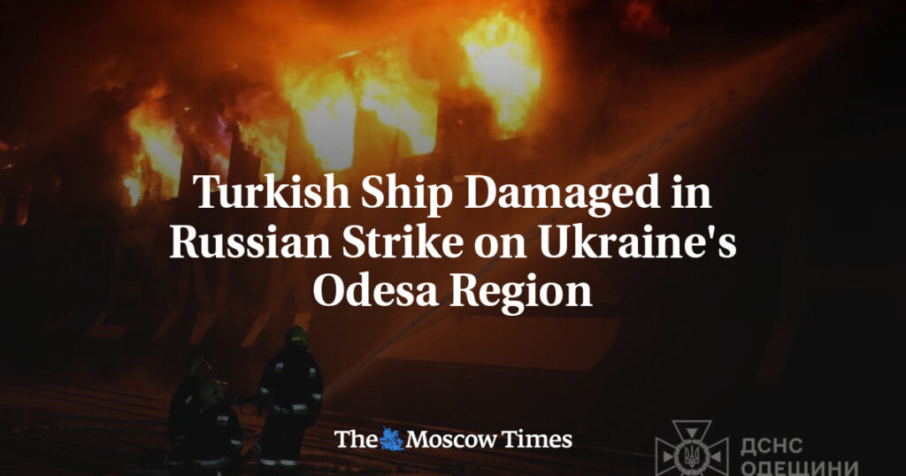 Turkish Ship Damaged in Russian Strike on Ukraine's Odesa Region