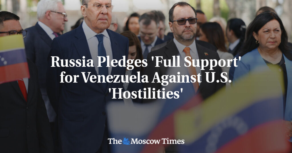 Russia Pledges 'Full Support' for Venezuela Against U.S. 'Hostilities'