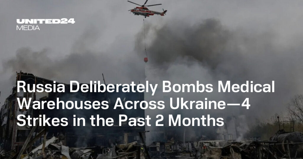 Russia Targets Ukraine’s Pharma Warehouses—Deliberate Strikes Escalate — UNITED24 Media