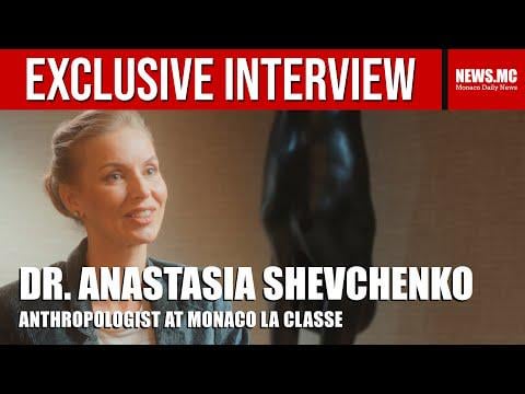 Interview with Dr Anastasia Shevchenko, Anthropologist at Monaco la Classe