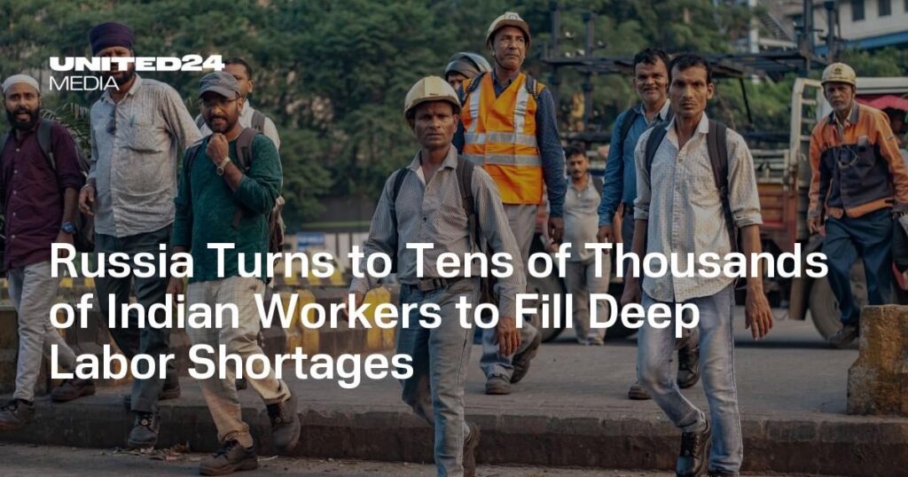 Russia Turns to Tens of Thousands of Indian Workers to Fill Deep Labor Shortages