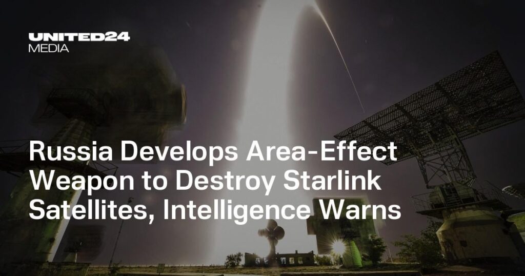 Russia Develops Area-Effect Weapon to Destroy Starlink Satellites, Intelligence Warns