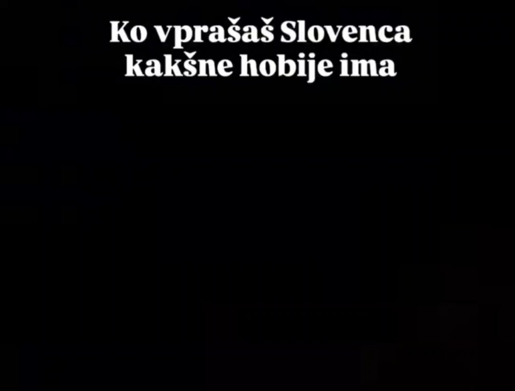 When you ask a Slovenian what his hobbies are