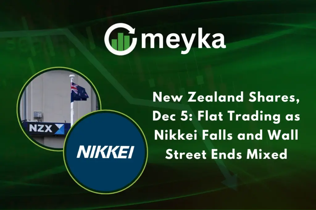 New Zealand Shares, Dec 5: Flat Trading as Nikkei Falls and Wall Street Ends Mixed New Zealand Shares, Dec 5: Flat Trading as Nikkei Falls and Wall Street Ends Mixed