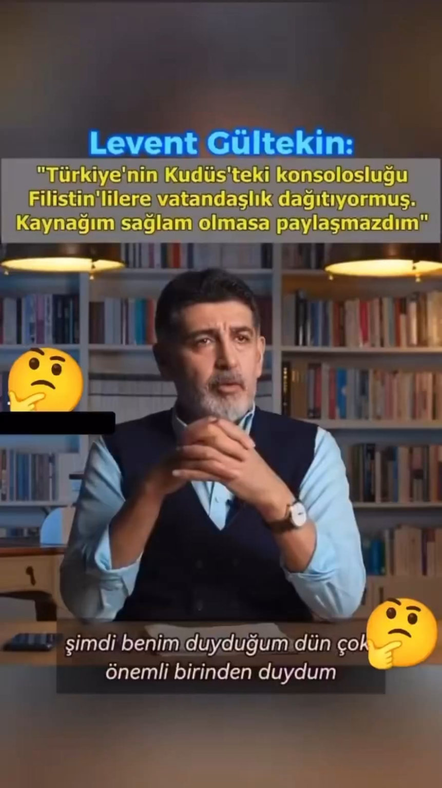 “Türkiye's consulate in Jerusalem was distributing citizenship to Palestinians. I would not share it if my source was not solid.” Levent Gultekin