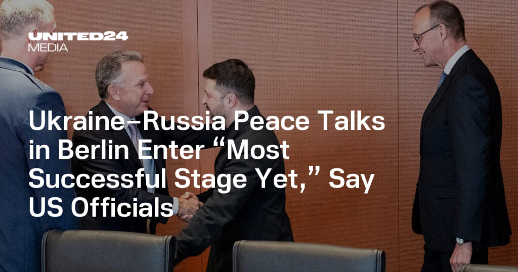 Ukraine–Russia Peace Talks in Berlin Enter “Most Successful Stage Yet,” Say US Officials — UNITED24 Media