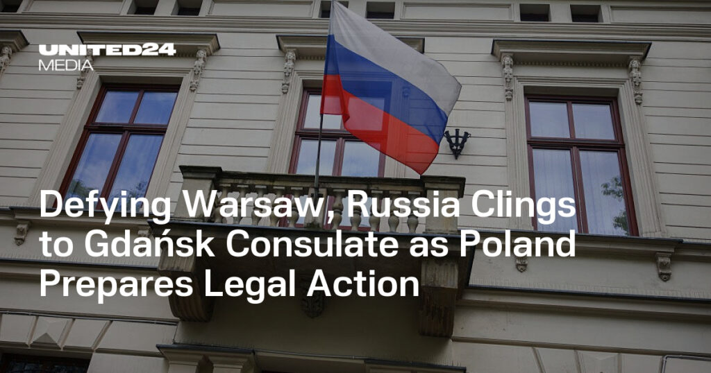 Defying Warsaw, Russia Clings to Gdańsk Consulate as Poland Prepares Legal Action — UNITED24 Media