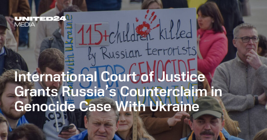 International Court of Justice Grants Russia’s Counterclaim in Genocide Case With Ukraine — UNITED24 Media