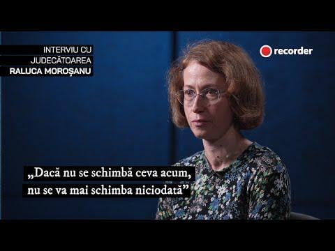 Judge Raluca Moroșanu: "If something doesn't change now, it will never change again"