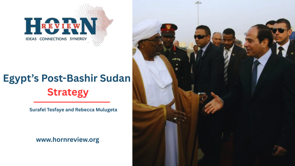 Egypt’s Post-Bashir Sudan Strategy – HORN REVIEW