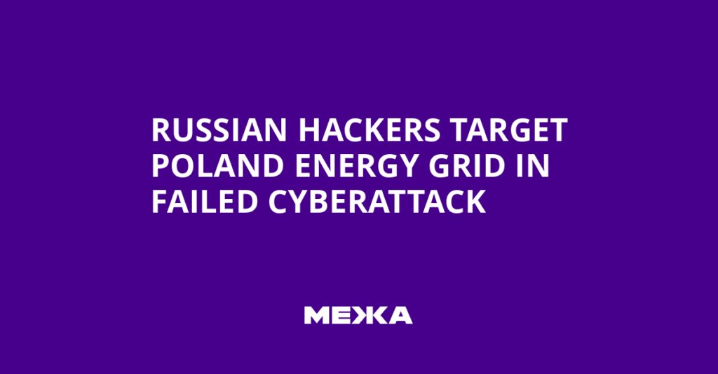 Russian Hackers Target Poland Energy Grid in Failed Cyberattack | Ukraine news