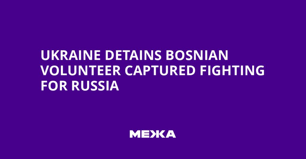 Ukraine Detains Bosnian Volunteer Captured Fighting for Russia | Ukraine news