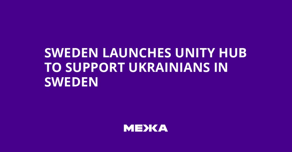 Sweden Launches Unity Hub to Support Ukrainians in Sweden | Ukraine news
